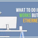 WiFi Works But Ethernet Doesn’t? 9 Fixes Ranked by How Often They Work