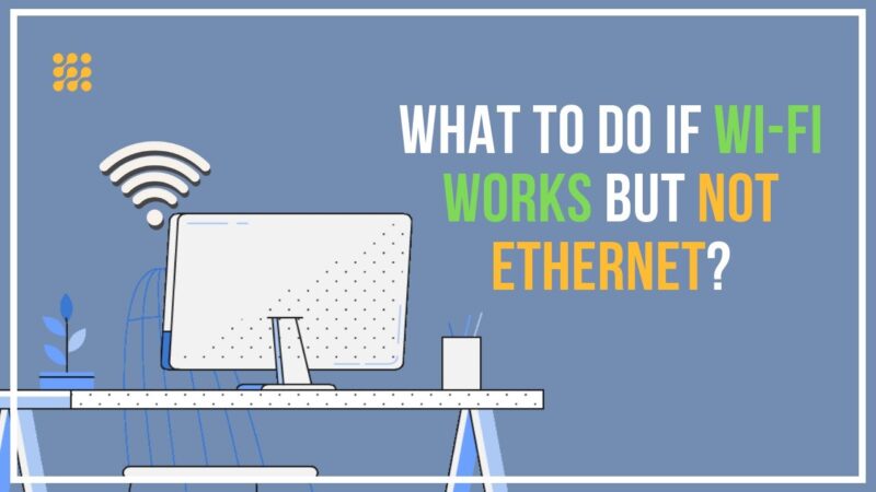 wifi works but ethernet doesn't